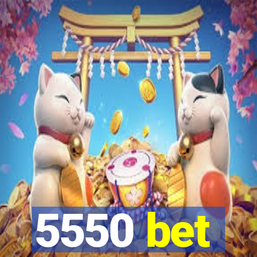 5550 bet